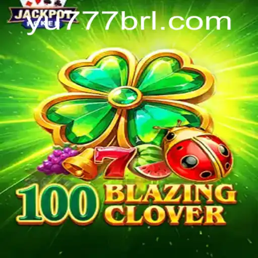 A Thrilling Dive Into the World of 100BlazingClover: Unleashing Fun With YU777